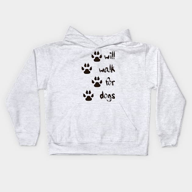 Will Walk For Dogs - version 2 Kids Hoodie by SolarCross